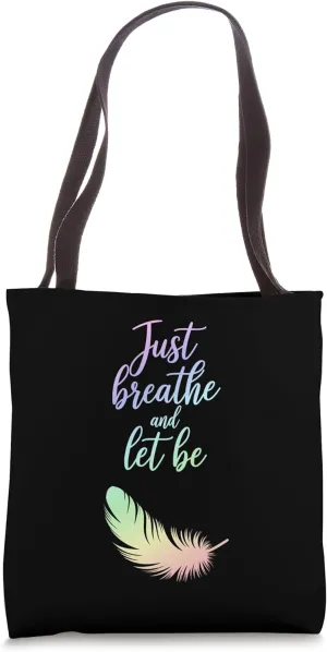 Breathe and Let it Be  Mindful Quote with Feather Tote Bag